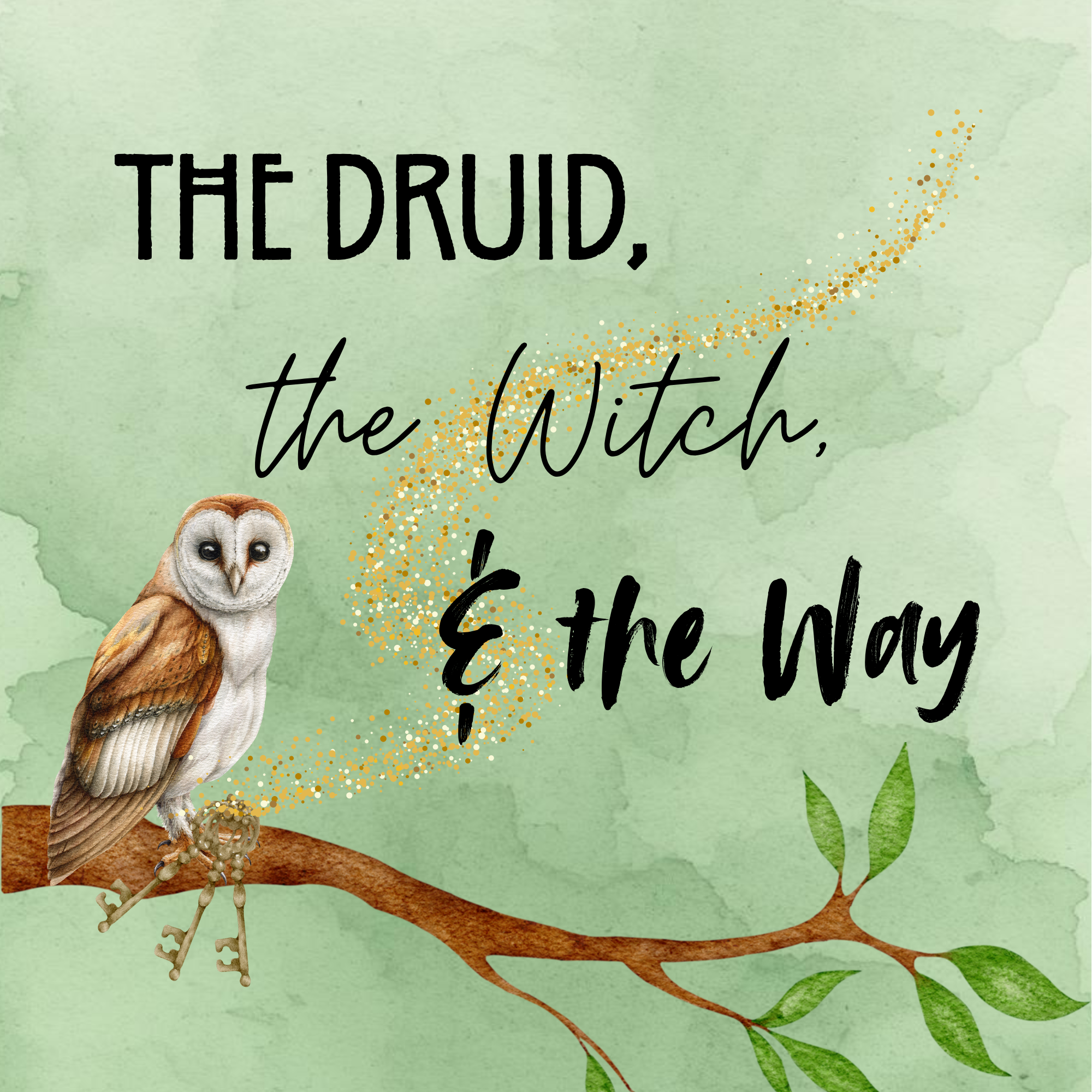 The Druid, the Witch, & the Way